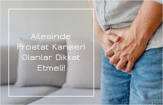 Ailede Prostat Kanseri